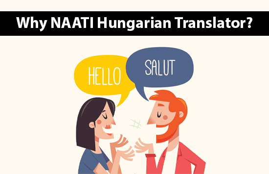 Why NAATI Hungarian Translator?