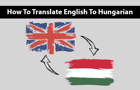 How To Translate English To Hungarian